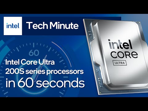 Intel Core Ultra 200S Series Processors Explained in 60 Seconds